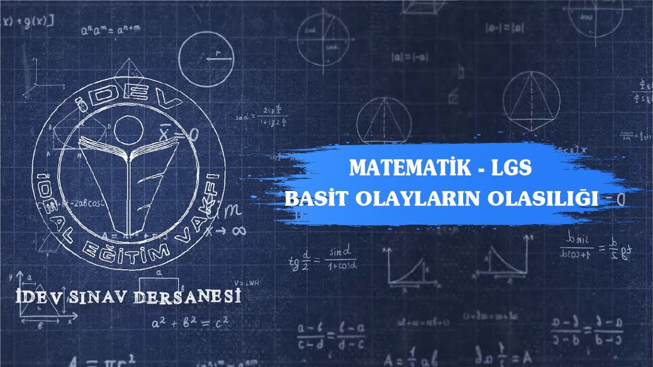 İDEV SINAV DERSANESİ - MATEMATİK - LGS - 13. DERS - BASİT OLAYLARIN OLASILIĞI