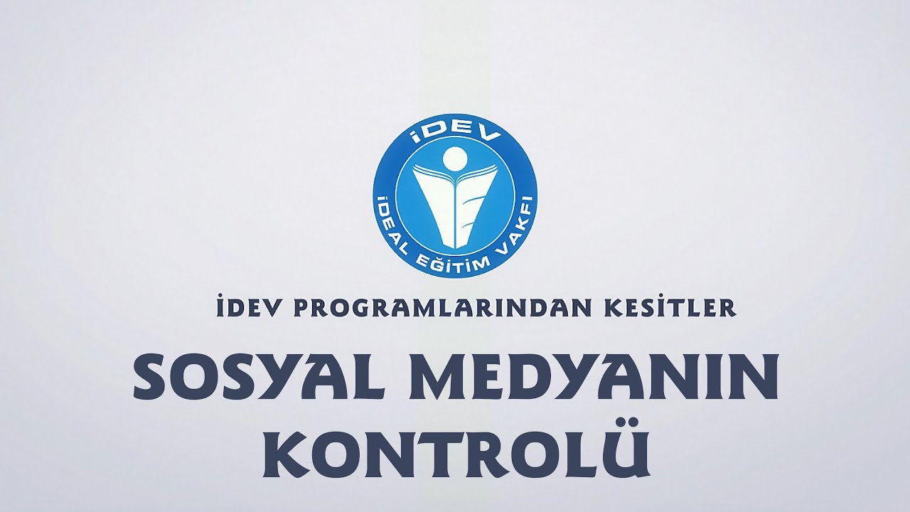 İDEV PROGRAMLARINDAN KESİTLER - SÖZÜN ÖZÜ - SOSYAL MEDYANIN KONTROLÜ