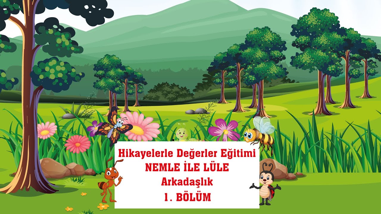 HİKAYELERLE DEĞERLER EĞİTİMİ - NEMLE İLE LÜLE/ARKADAŞLIK - 1. BÖLÜM