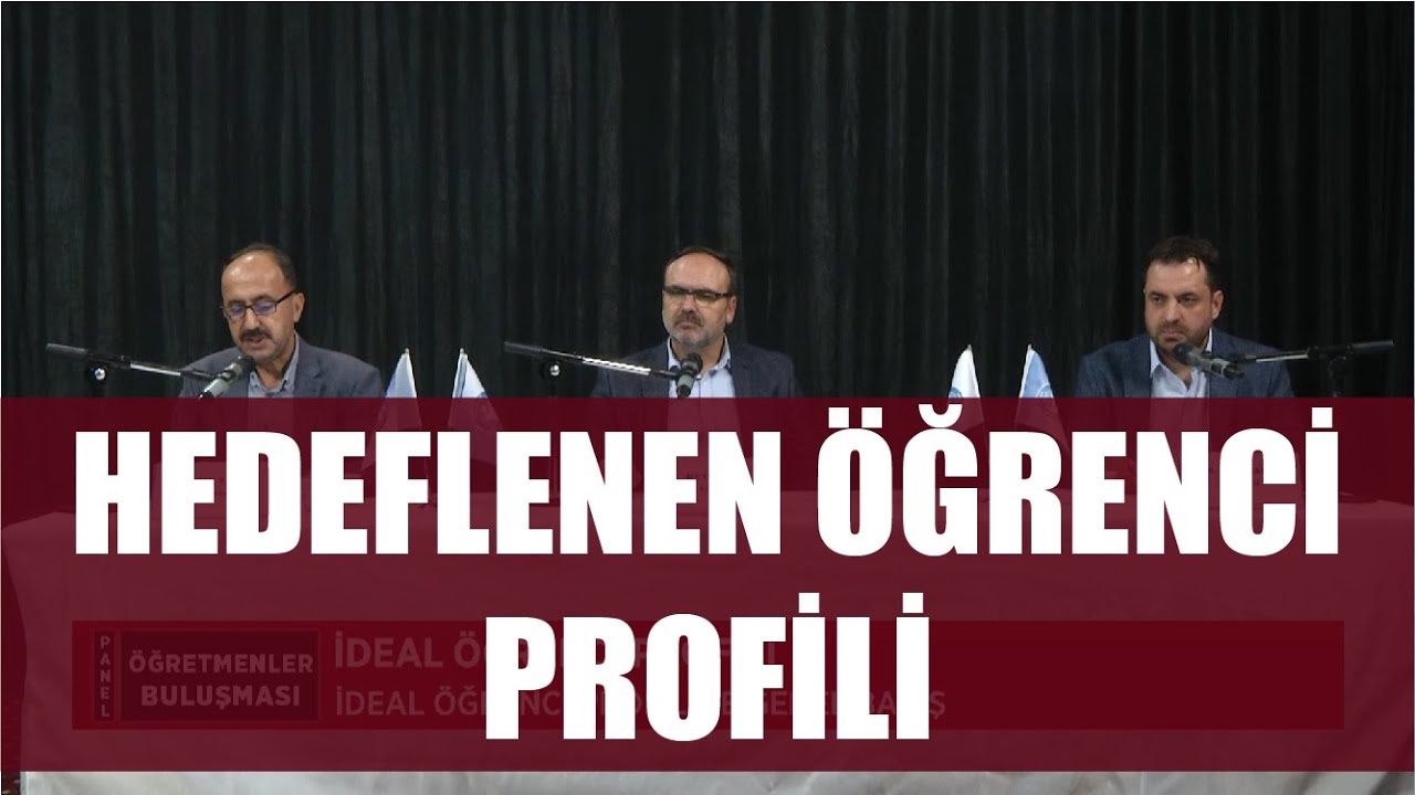 ÖĞRETMENLER BULUŞMASI PANELİ 3. BÖLÜM - HEDEFLENEN ÖĞRENCİ PROFİLİ