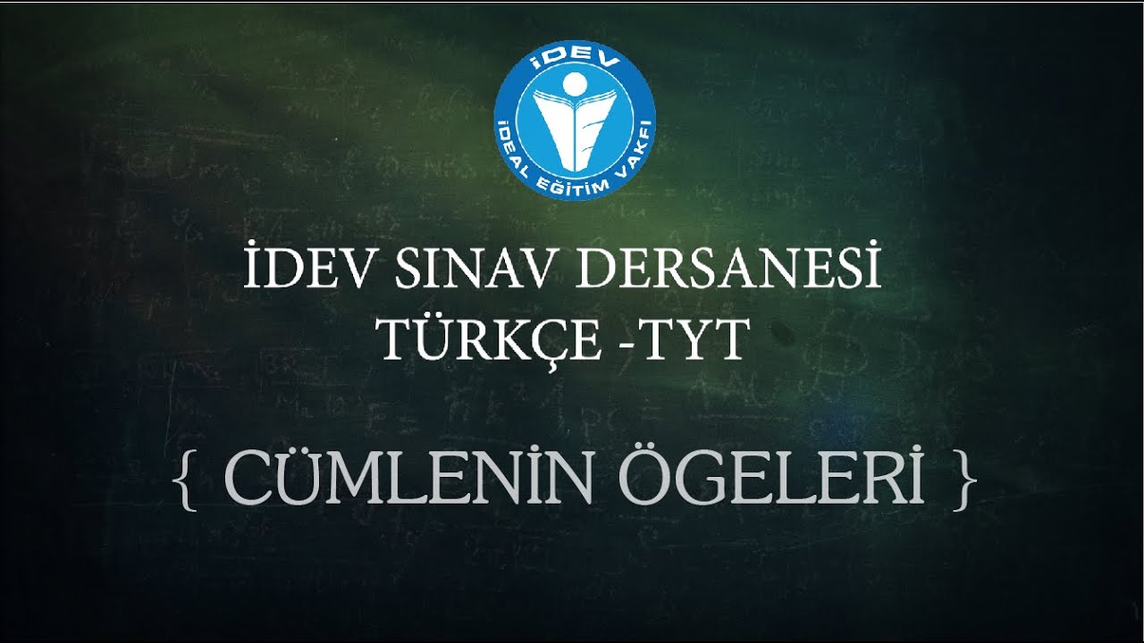 İDEV SINAV DERSANESİ-TÜRKÇE TYT 22. DERS - CÜMLENİN ÖGELERİ