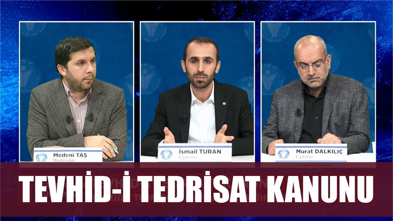 ÖĞRETMENLER BULUŞMASI 21. BÖLÜM - TEVHİD-İ TEDRİSAT KANUNU
