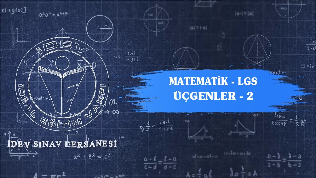 İDEV SINAV DERSANESİ - 23. DERS MATEMATİK LGS'YE HAZIRLIK - ÜÇGENLER - 2