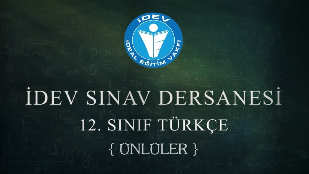İDEV SINAV DERSANESİ - TÜRKÇE - TYT - 4. DERS - ÜNLÜLER