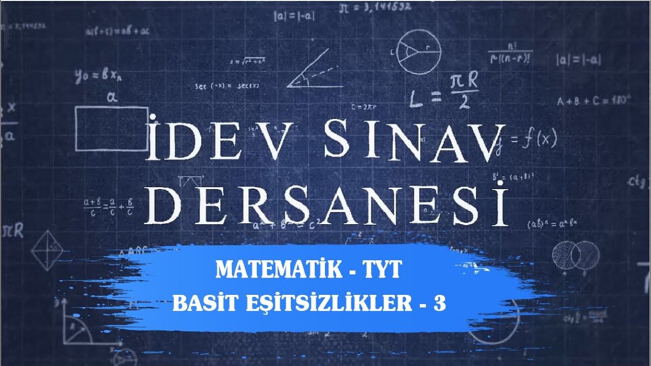 İDEV SINAV DERSANESİ - MATEMATİK - TYT - 19. DERS - BASİT EŞİTSİZLİKLER - 3