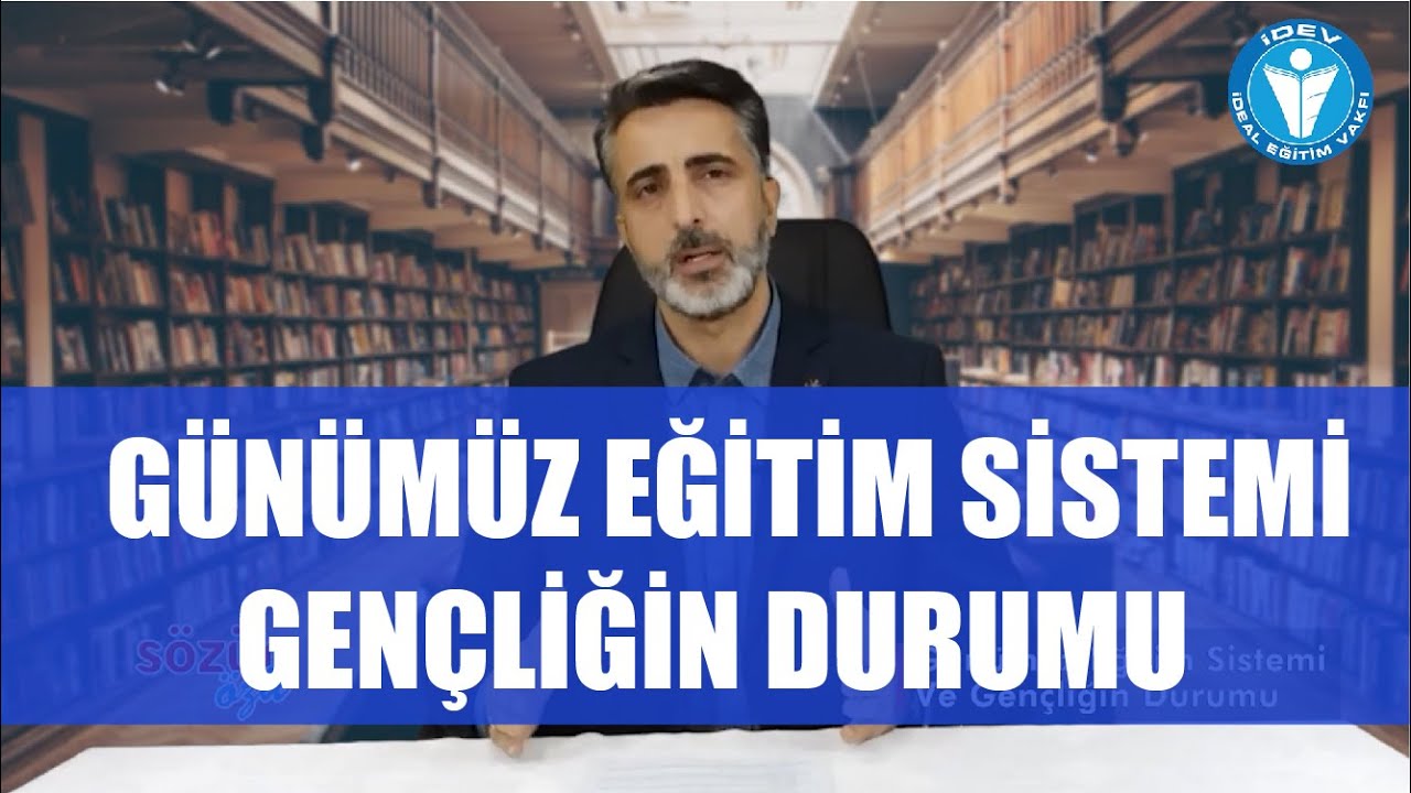 SÖZÜN ÖZÜ 5. BÖLÜM - GÜNÜMÜZ EĞİTİM SİSTEMİ VE GENÇLİĞİN DURUMU