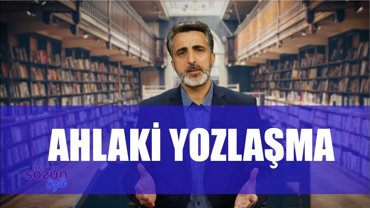 SÖZÜN ÖZÜ 8. BÖLÜM - AHLAKİ YOZLAŞMA